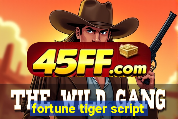 fortune tiger script